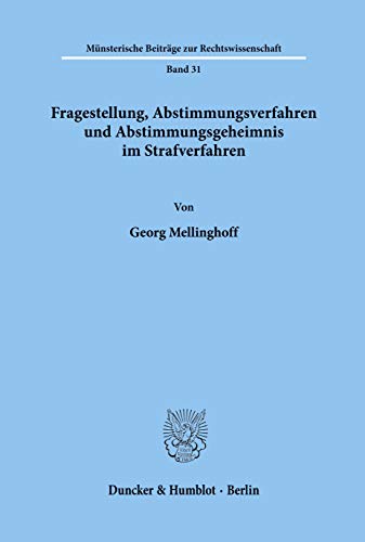 Fragestellung, Abstimmungsverfahren und Abstimmungsgeheimnis im Strafverfahren. - Georg Mellinghoff