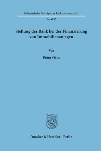9783428065516: Stellung der Bank bei der Finanzierung von Immobilienanlagen.: 33 (Mnsterische Beitrge zur Rechtswissenschaft)