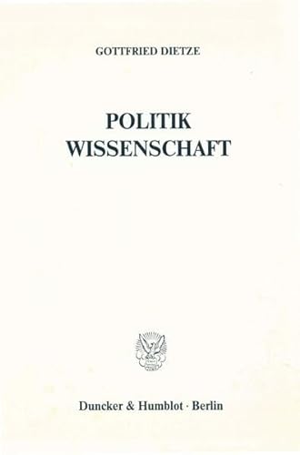 Politik - Wissenschaft. - Dietze, Gottfried