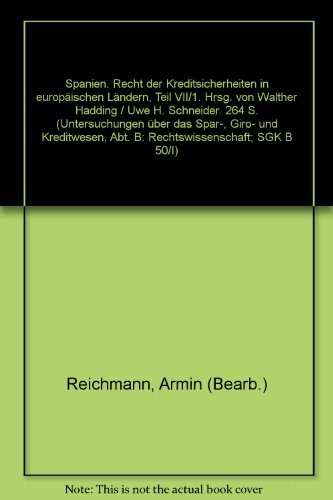 9783428065837: Spanien: Recht Der Kreditsicherheiten in Europaischen Landern, Teil Vii/1. Hrsg. Von Walther Hadding / Uwe H. Schneider