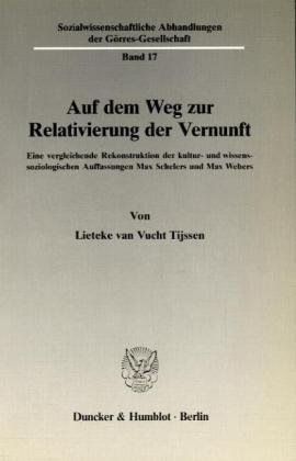 Auf dem Weg zur Relativierung der Vernunft. Eine vergleichende Rekonstruktion der kultur- und wis...