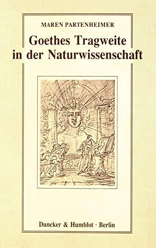 Beispielbild fr Goethes Tragweite in der Naturwissenschaft: Herrmann von Helmholtz, Ernst Haeckel, Werner Heisenberg, Carl Friedrich von Weizscker zum Verkauf von medimops