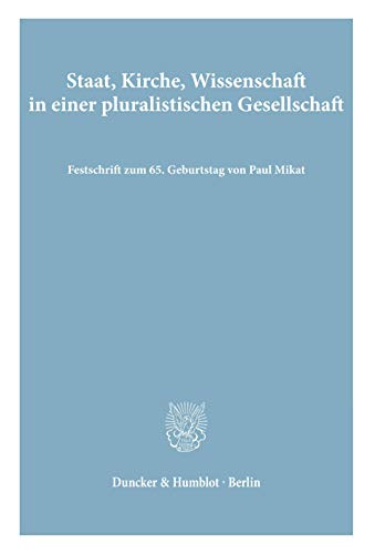 Imagen de archivo de Staat, Kirche, Wissenschaft in einer pluralistischen Gesellschaft. Festschrift zum 65. Geburtstag von Paul Mikat. a la venta por Bernhard Kiewel Rare Books