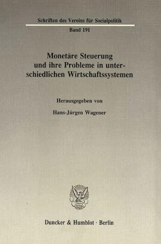 Monetare Steuerung Und Ihre Probleme in Unterschiedlichen Wirtschaftssystemen (Schriften Des Vereins FÃ¨ur Socialpolitik, Gesellschaft FÃ¨ur) (German Edition) (9783428067718) by Wagener, Hans-Jurgen