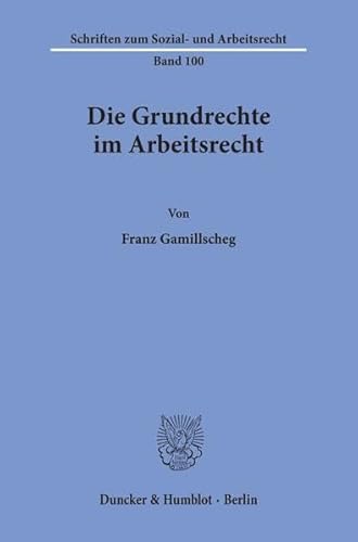 Beispielbild fr Die Grundrechte im Arbeitsrecht. zum Verkauf von SKULIMA Wiss. Versandbuchhandlung