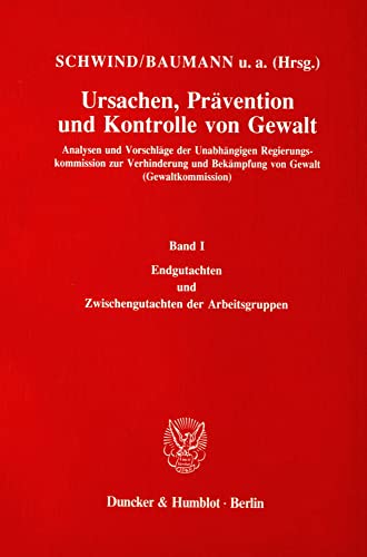 9783428068555: Ursachen, Prävention und Kontrolle von Gewalt: Analysen und Vorschläge der Unabhängigen Regierungskommission zur Verhinderung und Bekämpfung von Gewalt (Gewaltkommission) (German Edition)
