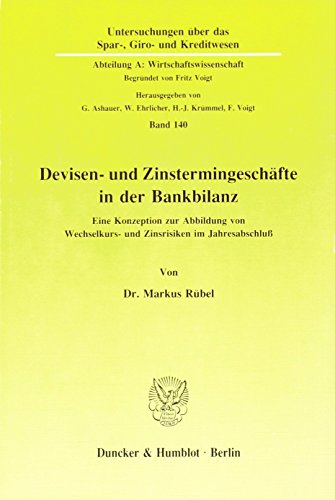 9783428068685: Devisen- Und Zinstermingeschafte in Der Bankbilanz: Eine Konzeption Zur Abbildung Von Wechselkurs- Und Zinsrisiken Im Jahresabschluss (Untersuchungen ... Giro- Und Kreditwesen) (German Edition)