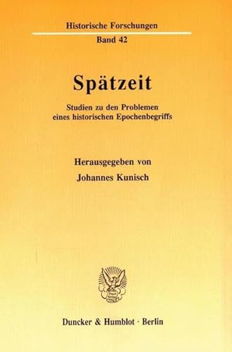 9783428069057: Sptzeit: Studien zu den Problemen eines historischen Epochenbegriffs (Historische Forschungen)