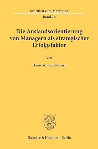 Die Auslandsorientierung von Managern als strategischer Erfolgsfaktor.