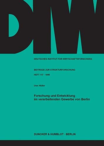Forschung Und Entwicklung Im Verarbeitenden Gewerbe Von Berlin (German Edition) (9783428069170) by Muller, Uwe