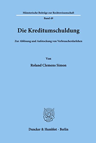 9783428069897: Die Kreditumschuldung.: Zur Ablsung und Aufstockung von Verbraucherdarlehen.: 49