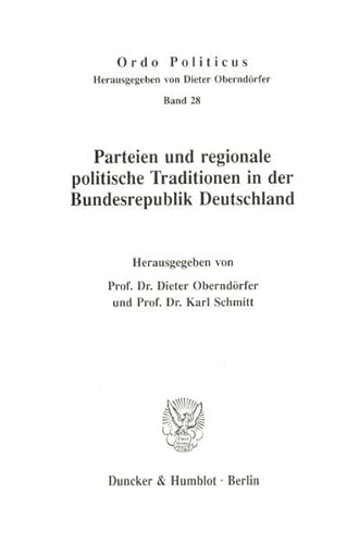 9783428070268: Parteien Und Regionale Politische Traditionen in Der Bundesrepublik Deutschland (Ordo Politicus, 28)