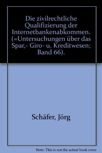 Die Zivilrechtliche Qualifizierung Der Interbankenabkommen (Untersuchungen Uber Das Spar, Giro Und Kreditwesen. Abteilung B: Rechtswissenschaft, 66) (German Edition) (9783428070329) by Schafer, Jorg
