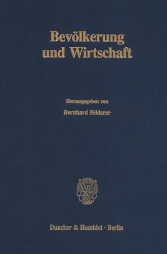 Bevölkerung und Wirtschaft. : Jahrestagung des Vereins für Socialpolitik, Gesellschaft für Wirtschafts- und Sozialwissenschaften, in Wien vom 27. - 29. September 1989. - Bernhard Felderer