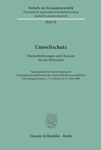 Stock image for Umweltschutz. Herausforderungen und Chancen für die Wirtschaft: Herausforderungen und Chancen für die Wirtschaft. Tagungsband zur Sondertagung der . e. V. in Bonn am 11. Mai 1990. Arbeitsgemeinschaft deutscher wirtschaftswissenschaftlicher Forschungsinstitute e. V. for sale by myVend