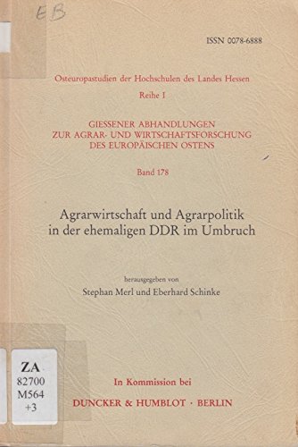 Agrarwirtschaft und Agrarpolitik in der ehemaligen DDR im Umbruch. - Stephan Merl