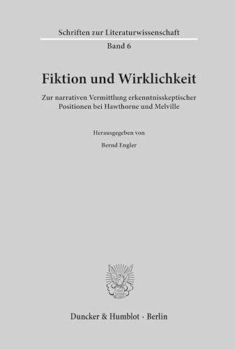 9783428070701: Fiktion und Wirklichkeit.: Zur narrativen Vermittlung erkenntnisskeptischer Positionen bei Hawthorne und Melville.