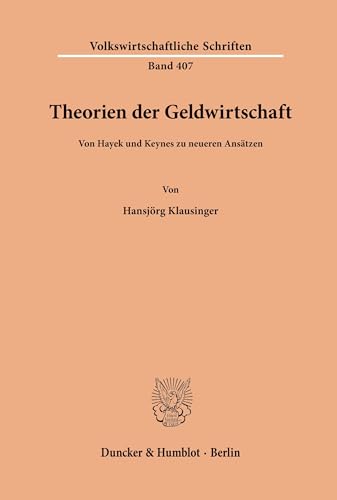 Theorien der Geldwirtschaft: von Hayek und Keynes zu neueren Ansätzen. (= Volkswirtschaftliche Schriften; H. 407). - Klausinger, Hansjörg