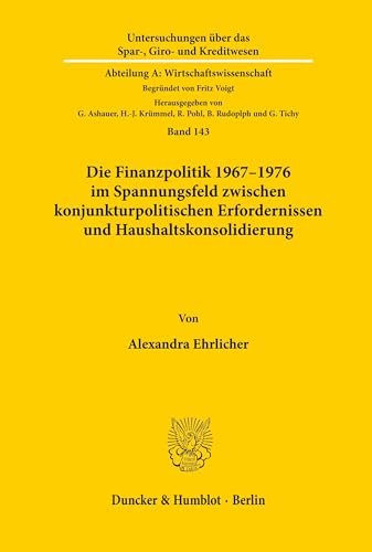 9783428070831: Die Finanzpolitik 1967 - 1976 Im Spannungsfeld Zwischen Konjunkturpolitischen Erfordernissen Und Haushaltskonsolidierung