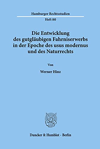 Stock image for Die Entwicklung des gutglubigen Fahrniserwerbs in der Epoche des usus modernus und des Naturrechts. for sale by Kloof Booksellers & Scientia Verlag