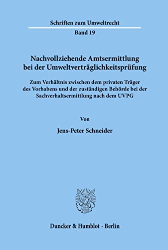 9783428071203: Nachvollziehende Amtsermittlung bei der Umweltvertrglichkeitsprfung.: Zum Verhltnis zwischen dem privaten Trger des Vorhabens und der zustndigen ... dem UVPG.: 19 (Schriften Zum Umweltrecht)