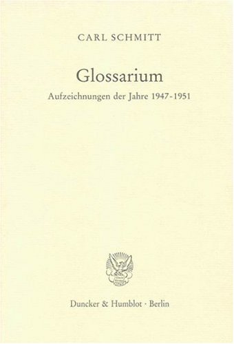 Glossarium. Aufzeichnungen der jahre 1947-1951. Herausgegeben von Eberhard Freiherr von Medem. - Schmitt, Carl