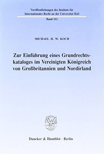 Zur Einführung eines Grundrechtskataloges im Vereinigten Königreich von Großbritannien und Nordirland. - Koch, Michael H. W.