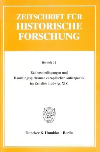 9783428072088: Rahmenbedingungen Und Handlungsspielraume Europaischer Aussenpolitik Im Zeitalter Ludwigs XIV (Zeitschrift Fur Historische Forschung) (German Edition)