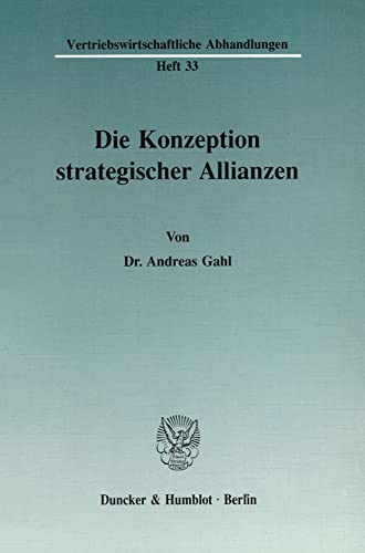 Die Konzeption strategischer Allianzen. Aus der Reihe: Vertriebswirtschaftliche Abhandlungen, Heft 33. - Gahl, Andreas