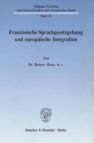 Imagen de archivo de Franzsische Sprachgesetzgebung und europische Integration. a la venta por Antiquariat + Verlag Klaus Breinlich