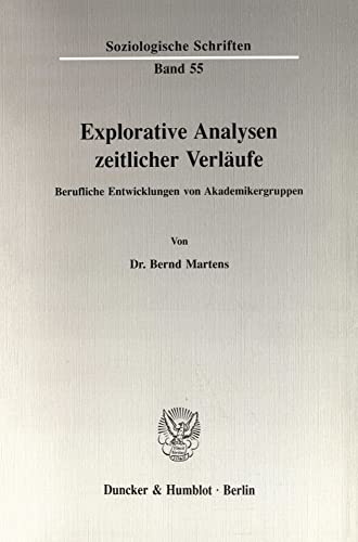 9783428072217: Explorative Analysen zeitlicher Verlufe.: Berufliche Entwicklungen von Akademikergruppen.