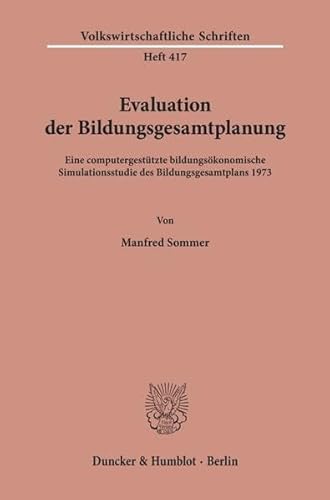 Evaluation der Bildungsgesamtplanung. Eine computergestützte bildungsökonomische Simulationsstudi...