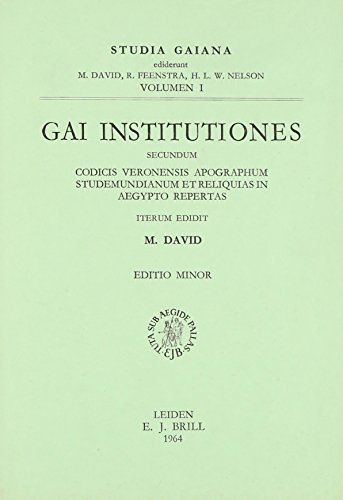 Gai Institutiones. Secundum: Codicis Veronensis Apographum Studemundianum Et Reliquias in Aegypto Repertas. Nicht in Kataloge Aufnehmen! (Studia Gaiana) (German Edition) (9783428072699) by David, M.