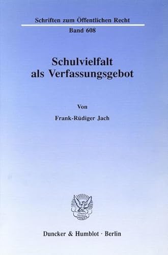 9783428072781: Schulvielfalt Als Verfassungsgebot (Schriften Zum Offentlichen Recht, 608) (German Edition)