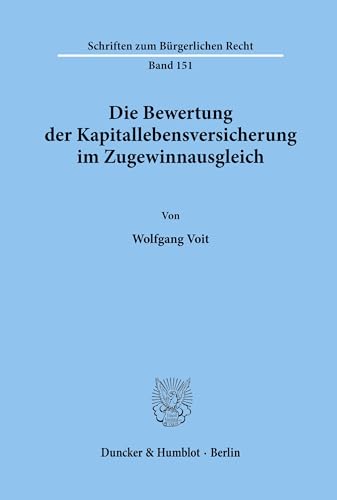 9783428073023: Die Bewertung der Kapitallebensversicherung im Zugewinnausgleich. (Schriften zum Brgerlichen Recht)