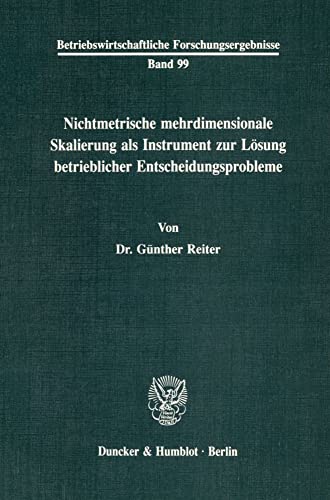 Nichtmetrische mehrdimensionale Skalierung als Instrument zur Lösung betrieblicher Entscheidungsp...