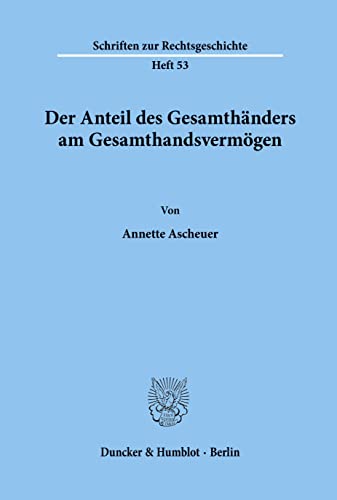 Stock image for Der Anteil des Gesamthnders am Gesamthandsvermgen. Dissertation. Schriften zur Rechtsgeschichte 53. for sale by Wissenschaftliches Antiquariat Kln Dr. Sebastian Peters UG