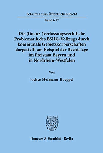 Beispielbild fr Die (finanz-)verfassungsrechtliche Problematik des BSHG-Vollzugs durch kommunale Gebietskrperschaften, zum Verkauf von SKULIMA Wiss. Versandbuchhandlung