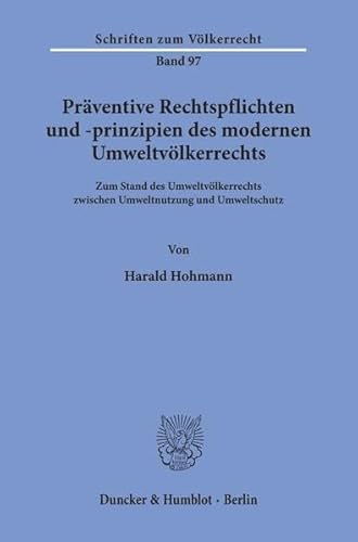 Präventive Rechtspflichten und -prinzipien des modernen Umweltvölkerrechts. Zum Stand des Umweltv...