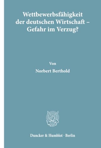 Wettbewerbsfähigkeit der deutschen Wirtschaft - Gefahr im Verzug? Adolf-Weber-Stiftung: Wirtschaf...