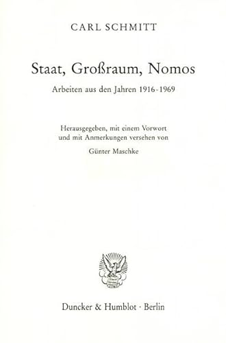 Staat, Großraum, Nomos.: Arbeiten aus den Jahren 1916-1969. Hrsg., mit einem Vorwort und mit Anmerkungen versehen von Günter Maschke. - Maschke, Günter und Carl Schmitt