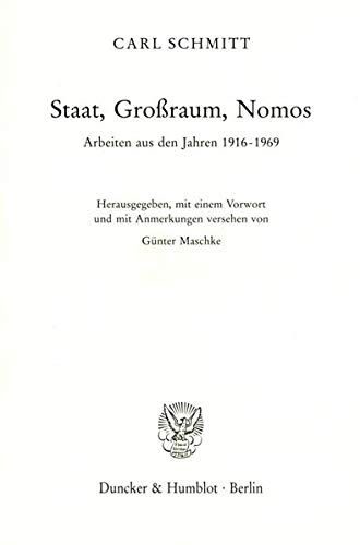 Staat, Grossraum, Nomos: Arbeiten Aus Den Jahren 1916-1969 (German Edition) (9783428074716) by Schmitt, Carl