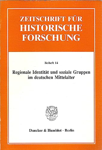 Regionale Identität und soziale Gruppen im deutschen Mittelalter. hrsg. von Peter Moraw / Zeitschrift für historische Forschung / Beiheft ; 14. - Moraw, Peter (Hrsg.)