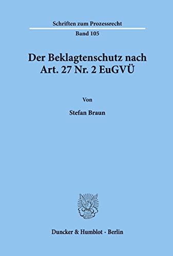 Der Beklagtenschutz Nach Art. 27 Nr. 2 Eugvu (Schriften Zum Prozessrecht, 105) (German Edition) (9783428074860) by Braun, Stefan