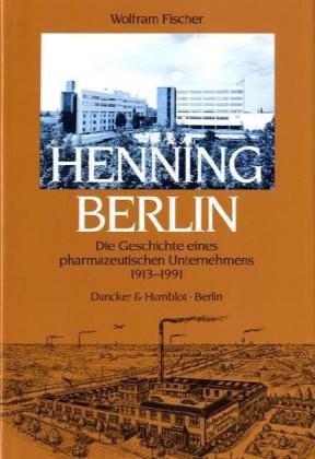 Henning Berlin: Die Geschichte Eines Pharmazeutischen Unternehmens 1913-1991 (Schriften Zur Wirtschafts Und Sozialgeschichte, 40) (German Edition) (9783428074969) by Fischer, Wolfram