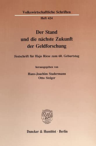 9783428075348: Der Stand Und Die Nachste Zukunft Der Geldforschung: Festschrift Fur Hajo Riese Zum 6. Geburtstag: 424 (Volkswirtschaftliche Schriften)