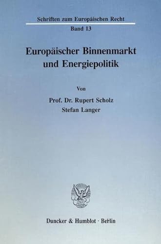 9783428075430: Europaischer Binnenmarkt Und Energiepolitik (Schriften Zum Europaischen Recht, 13)