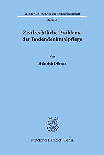 Zivilrechtliche Probleme Der Bodendenkmalpflege (German Edition) (9783428075676) by Dorner, Heinrich