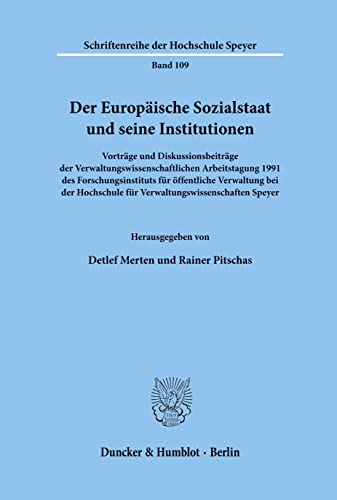 Stock image for Der Europische Sozialstaat und seine Institutionen. Vortrge und Diskussionsbeitrge d. Verwaltungswissenschaftl. Arbeitstagung 1991 d. Forschungsinstituts fr ffentliche Verwaltung b. d. Hochschule f. Verwaltungswissenschaften Speyer. for sale by Bojara & Bojara-Kellinghaus OHG