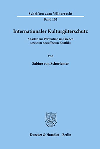 Beispielbild fr Internationaler Kulturgterschutz. Anstze zur Prvention im Frieden sowie im bewaffneten Konflikt. zum Verkauf von avelibro OHG